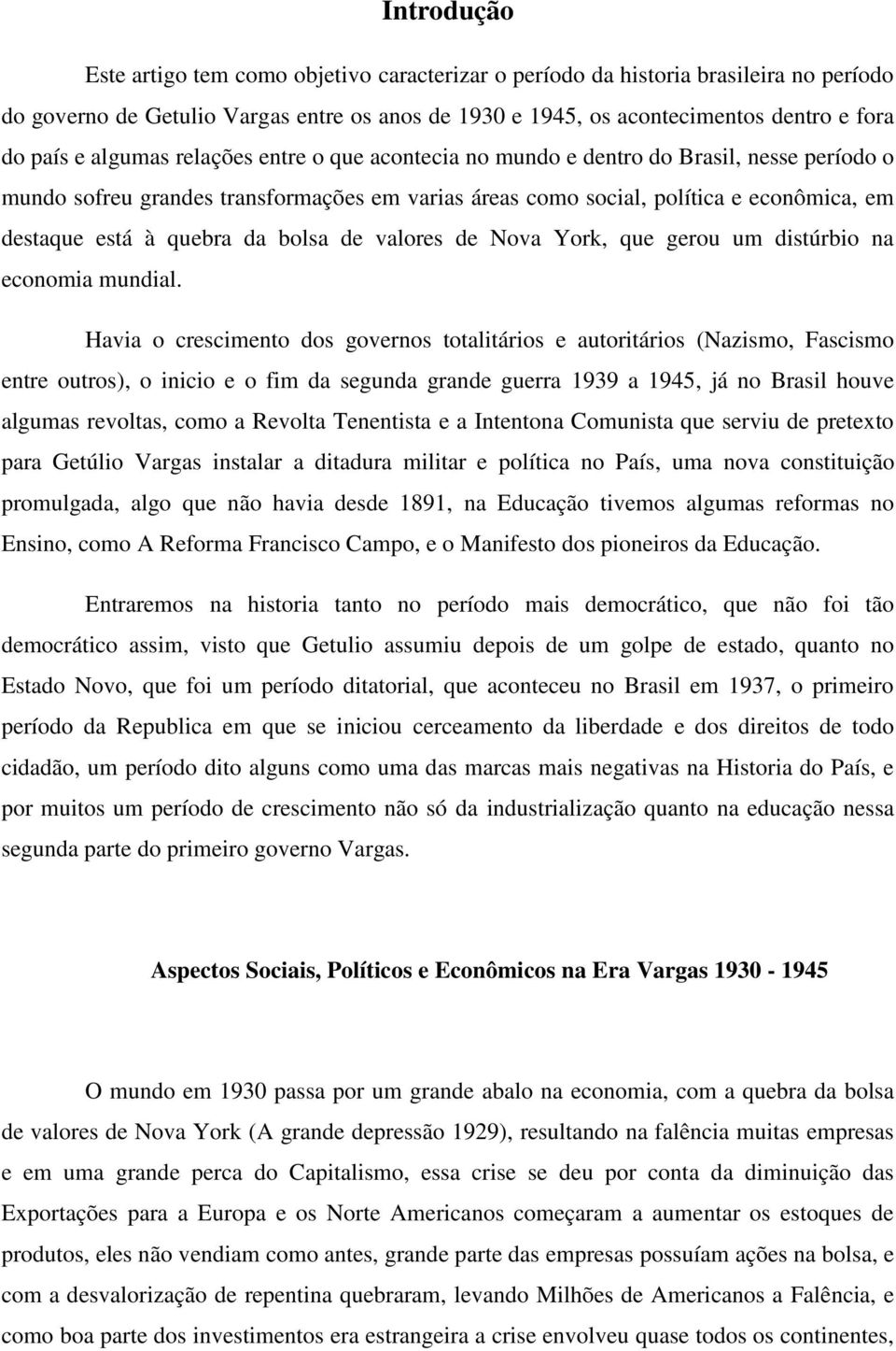 bolsa de valores de Nova York, que gerou um distúrbio na economia mundial.