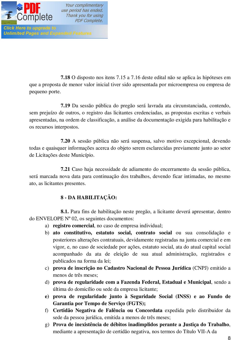 16 deste edital não se aplica às hipóteses em que a proposta de menor valor inicial tiver sido apresentada por microempresa ou empresa de pequeno porte. 7.