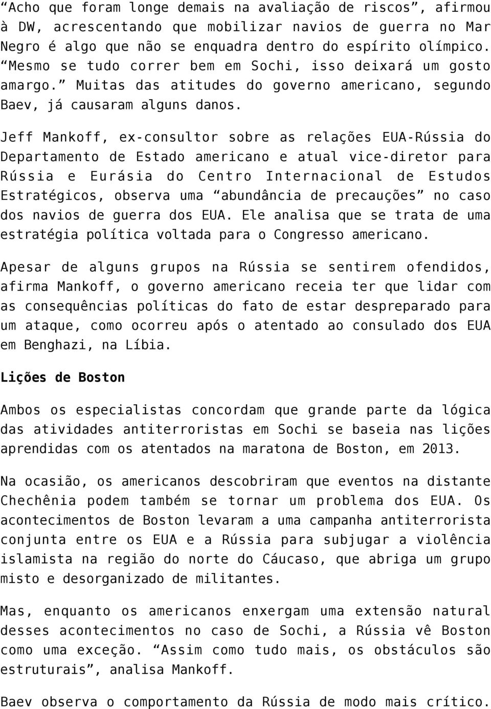 Jeff Mankoff, ex-consultor sobre as relações EUA-Rússia do Departamento de Estado americano e atual vice-diretor para Rússia e Eurásia do Centro Internacional de Estudos Estratégicos, observa uma