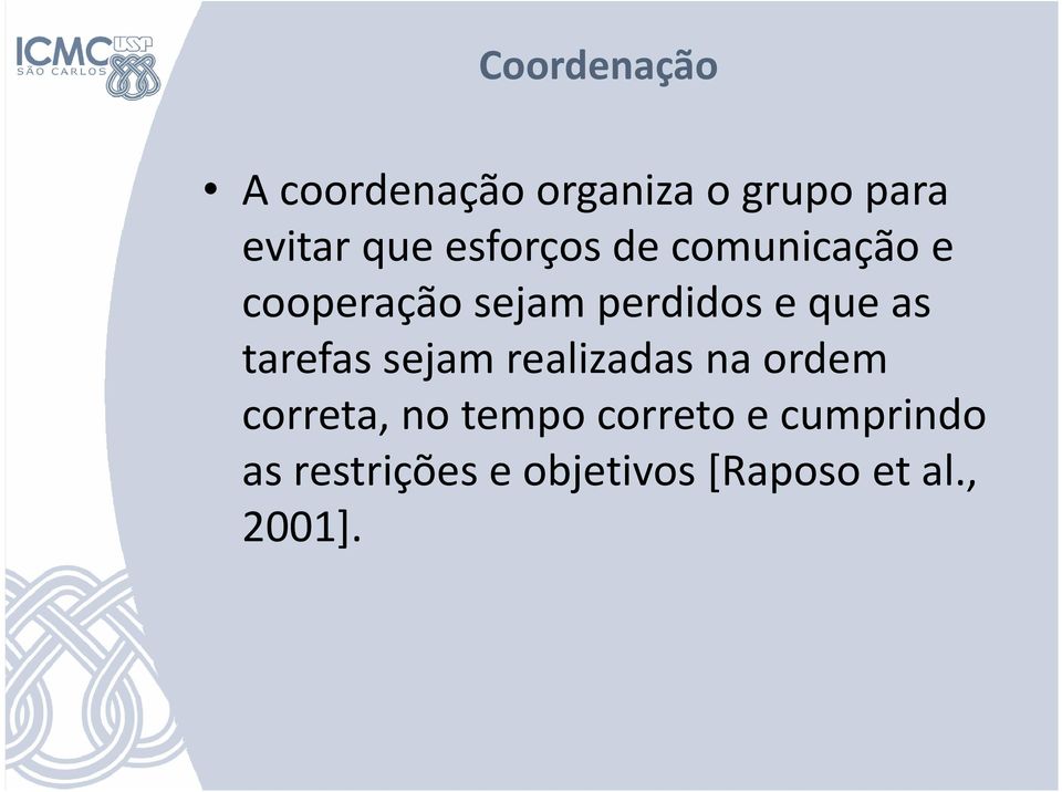 as tarefas sejam realizadas na ordem correta, no tempo