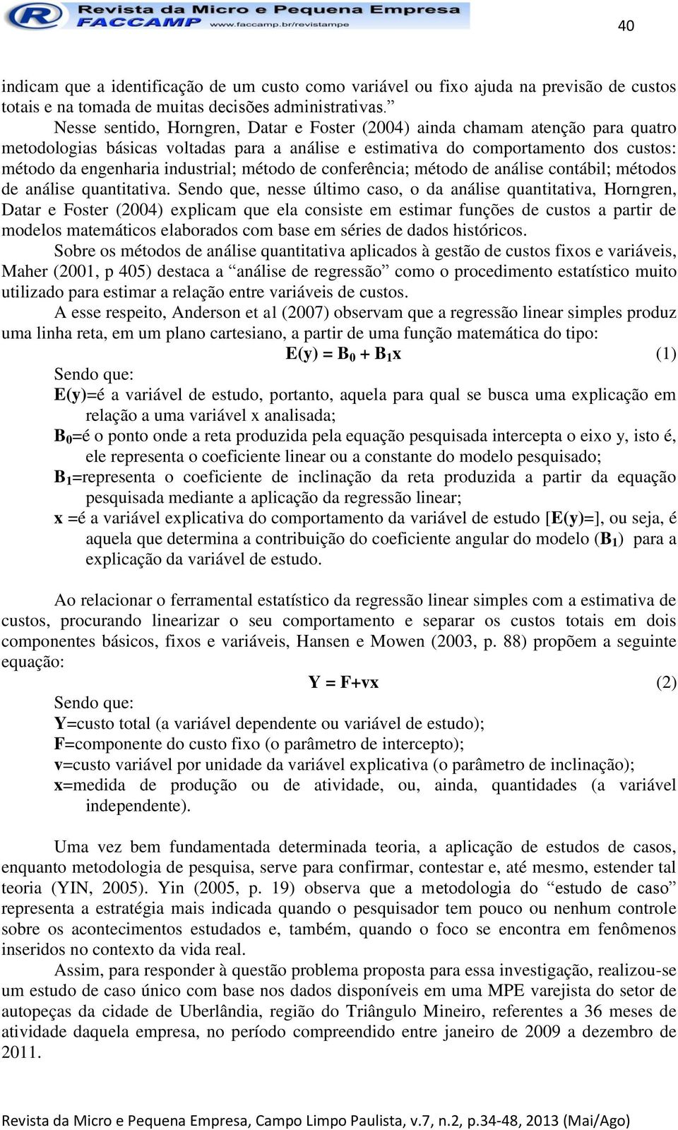 método de conferência; método de análise contábil; métodos de análise quantitativa.