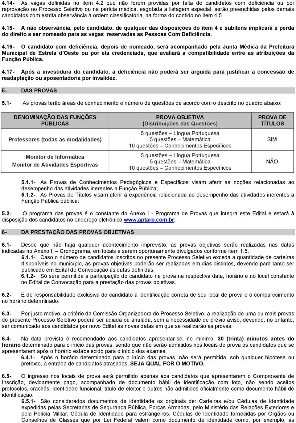 com estrita observância à ordem classificatória, na forma do contido no item 4.