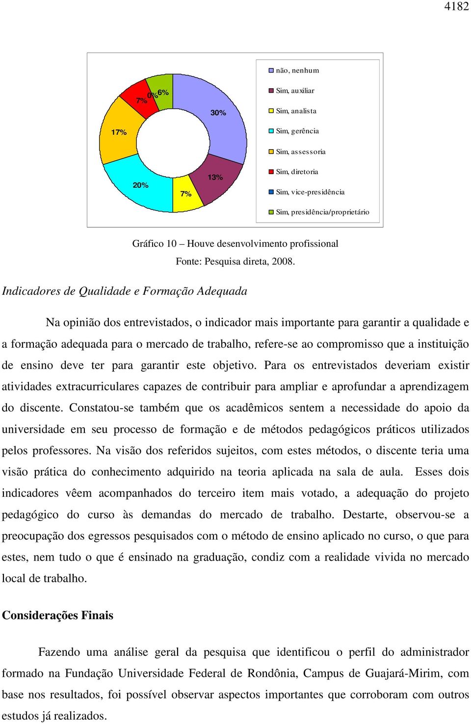 refere-se ao compromisso que a instituição de ensino deve ter para garantir este objetivo.