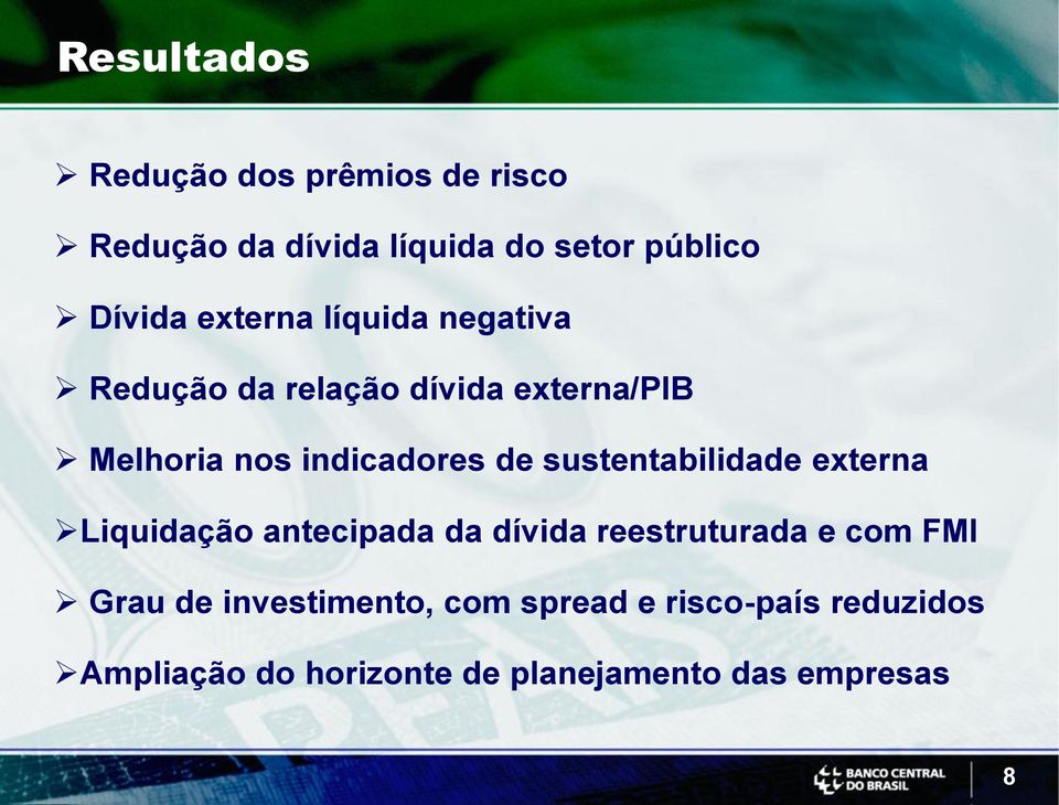 sustentabilidade externa Liquidação antecipada da dívida reestruturada e com FMI Grau de