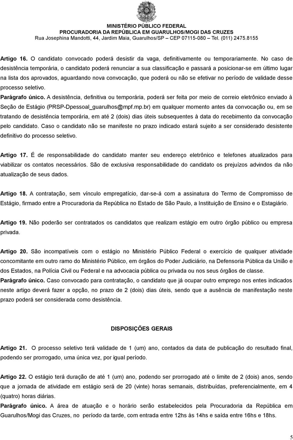 efetivar no período de validade desse processo seletivo. Parágrafo único.