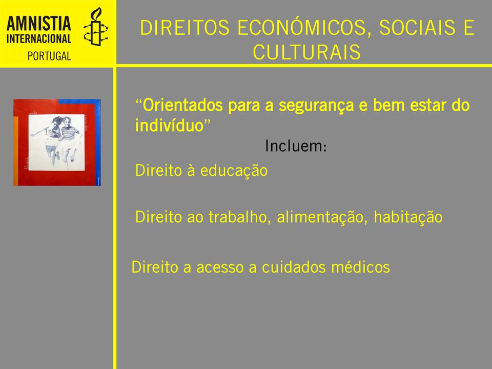 indivíduo Incluem: Direito à educação Direito ao