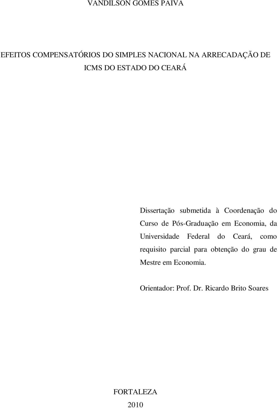 em Economia, da Universidade Federal do Ceará, como requisito parcial para obtenção