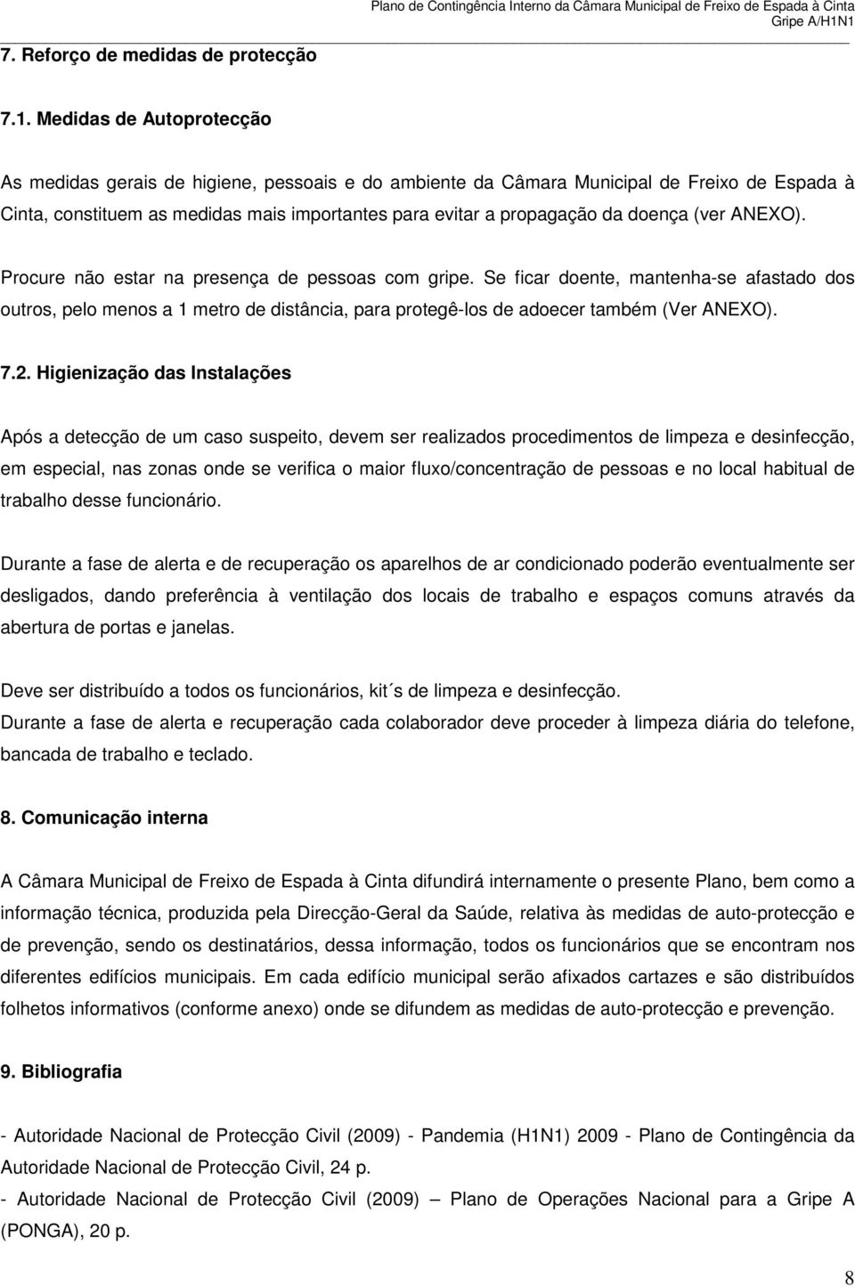 doença (ver ANEXO). Procure não estar na presença de pessoas com gripe.