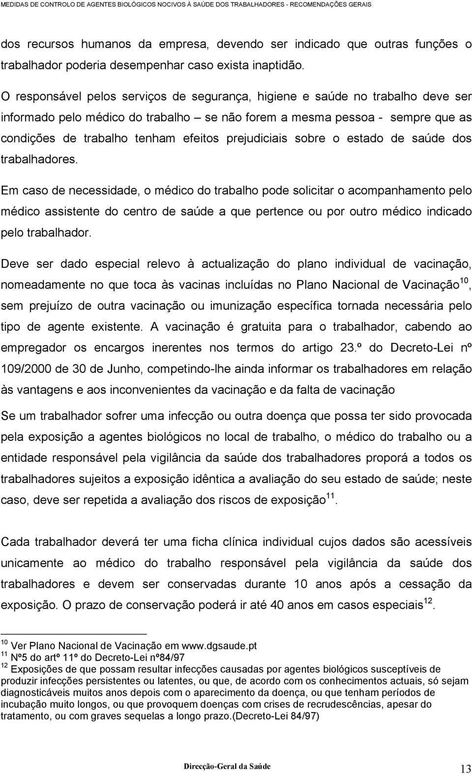 prejudiciais sobre o estado de saúde dos trabalhadores.