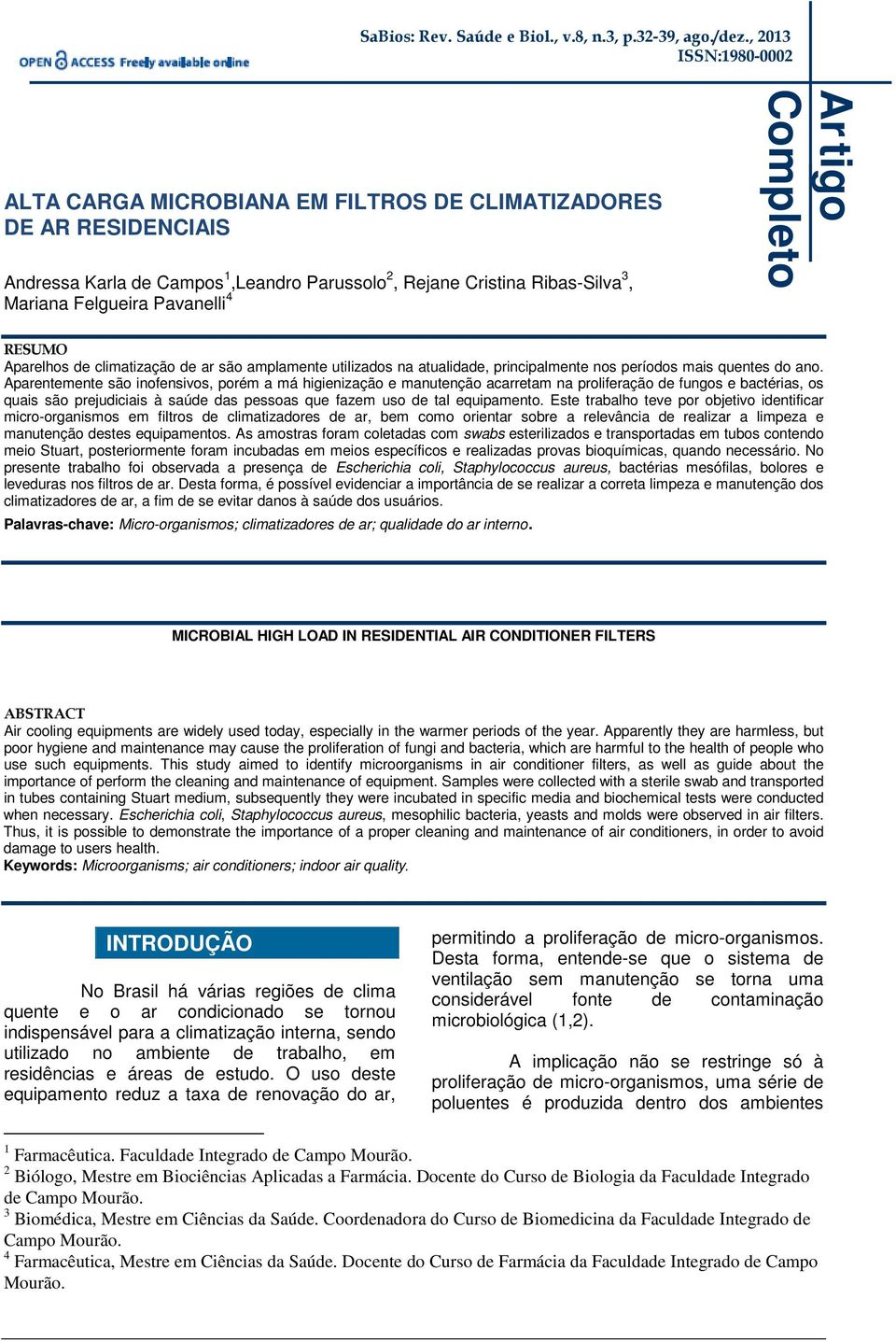 4 Ar tigo Completo RESUMO Aparelhos de climatização de ar são amplamente utilizados na atualidade, principalmente nos períodos mais quentes do ano.