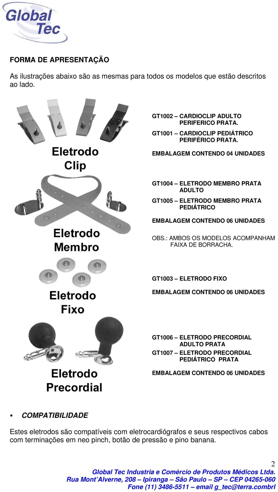 EMBALAGEM CONTENDO 04 UNIDADES GT1004 ELETRODO MEMBRO PRATA ADULTO GT1005 ELETRODO MEMBRO PRATA PEDIÁTRICO OBS.