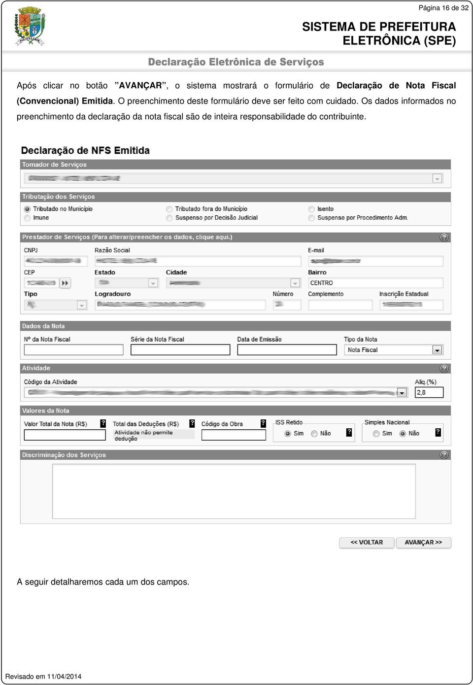 O preenchimento deste formulário deve ser feito com cuidado.