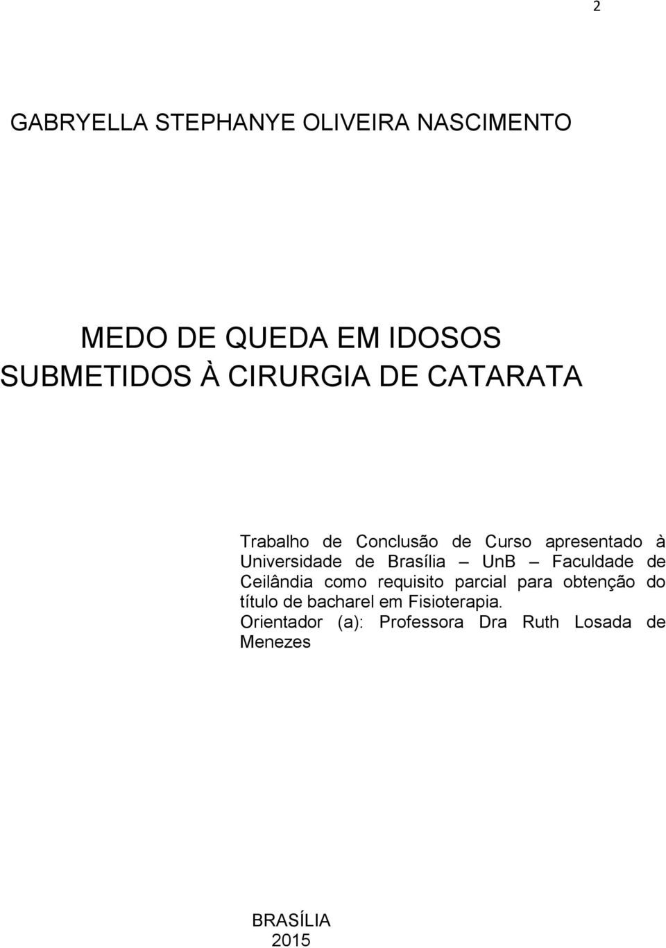 Brasília UnB Faculdade de Ceilândia como requisito parcial para obtenção do título