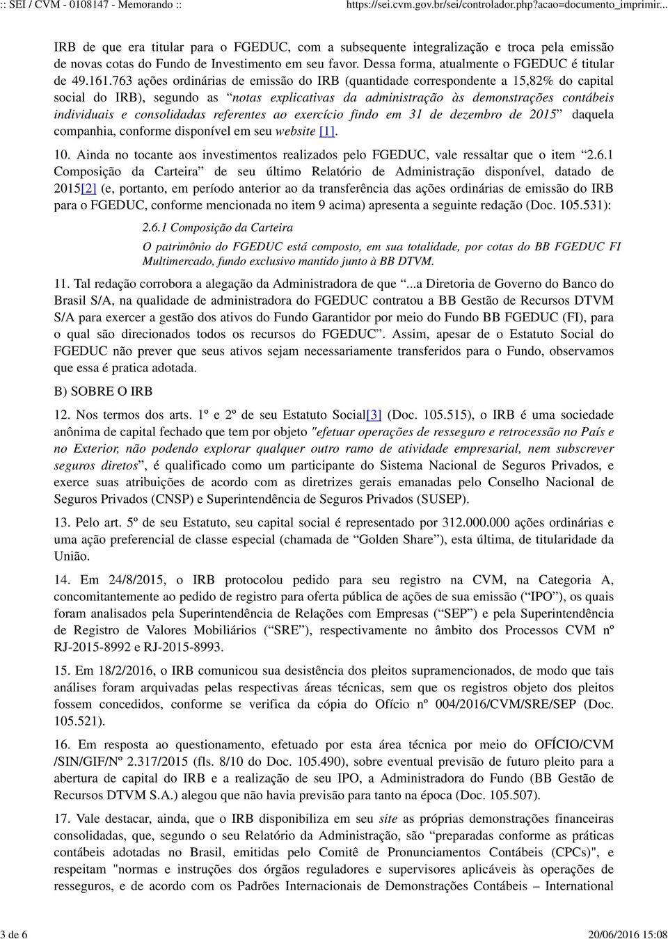 consolidadas referentes ao exercício findo em 31 de dezembro de 2015 daquela companhia, conforme disponível em seu website [1]. 10.