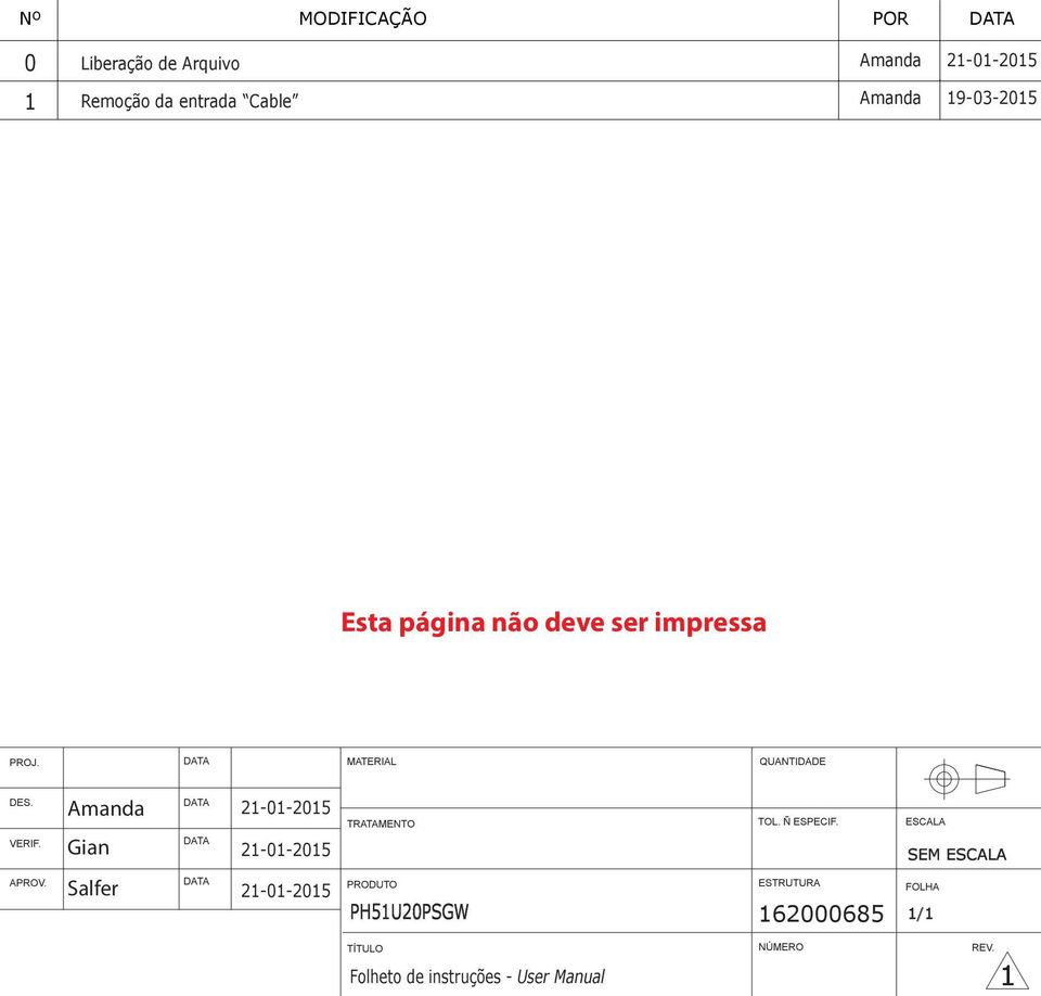 Amanda Gian DATA DATA 21-01-2015 21-01-2015 TRATAMENTO TOL. Ñ ESPECIF. ESCALA SEM ESCALA APROV.