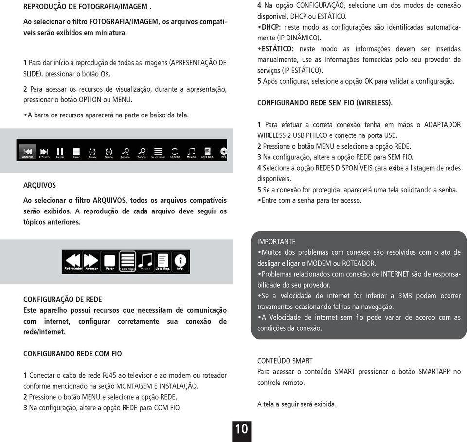 2 Para acessar os recursos de visualização, durante a apresentação, pressionar o botão OPTION ou MENU. A barra de recursos aparecerá na parte de baixo da tela.