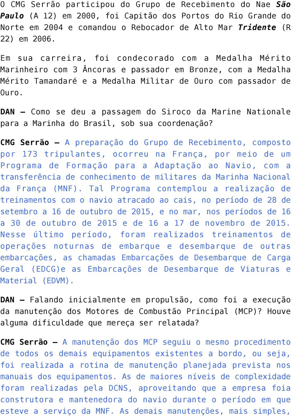 DAN Como se deu a passagem do Siroco da Marine Nationale para a Marinha do Brasil, sob sua coordenação?