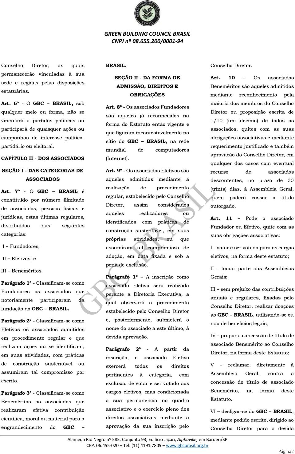 CAPÍTULO II - DOS ASSOCIADOS SEÇÃO I - DAS CATEGORIAS DE ASSOCIADOS Art.