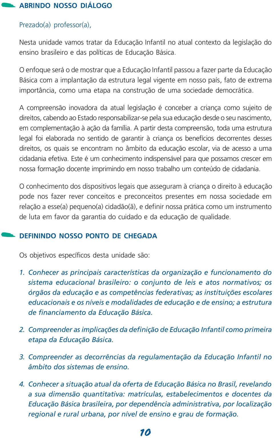 construção de uma sociedade democrática.