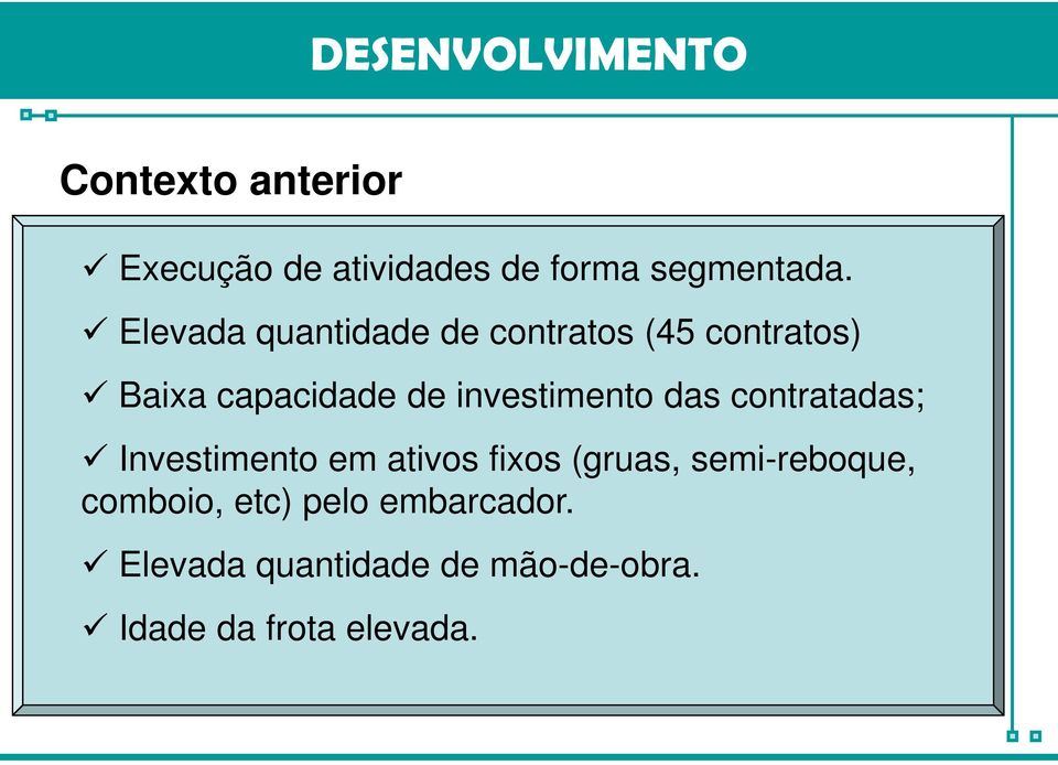 investimento das contratadas; Investimento em ativos fixos (gruas,