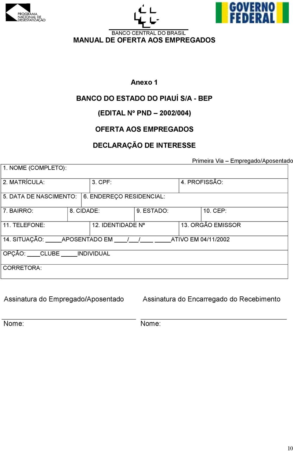 ENDEREÇO RESIDENCIAL: 7. BAIRRO: 8. CIDADE: 9. ESTADO: 10. CEP: 11. TELEFONE: 12. IDENTIDADE Nº 13. ORGÃO EMISSOR 14.