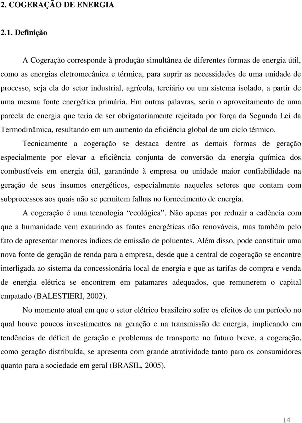 ela do setor industrial, agrícola, terciário ou um sistema isolado, a partir de uma mesma fonte energética primária.