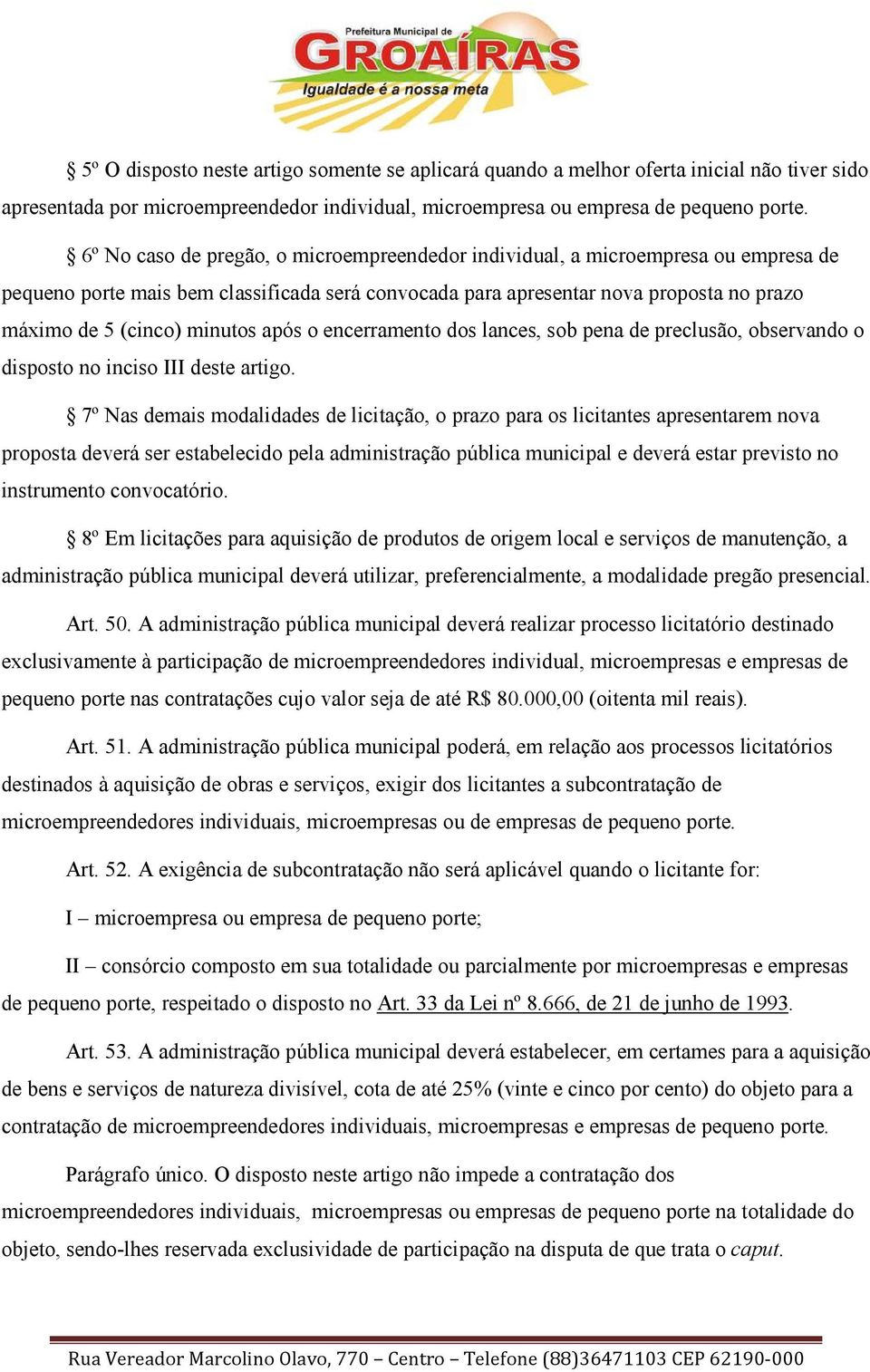 minutos após o encerramento dos lances, sob pena de preclusão, observando o disposto no inciso III deste artigo.