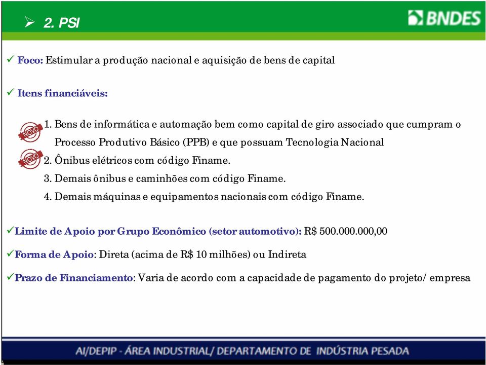 Ônibus elétricos com código Finame. 3. Demais ônibus e caminhões com código Finame. 4. Demais máquinas e equipamentos nacionais com código Finame.