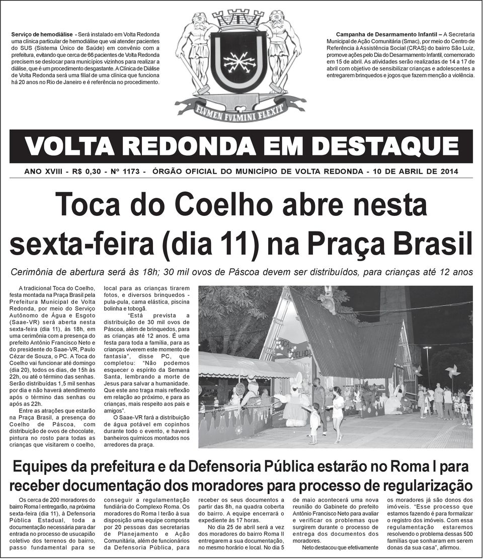 A Clínica de Diálise de Volta Redonda será uma filial de uma clínica que funciona há 20 anos no Rio de Janeiro e é referência no procedimento.