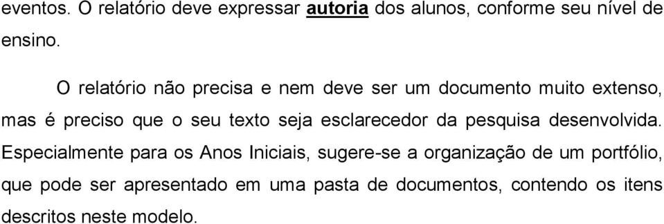 seja esclarecedor da pesquisa desenvolvida.