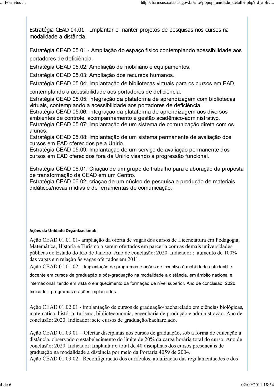 Estratégia CEAD 05.04: Implantação de bibliotecas virtuais para os cursos em EAD, contemplando a acessibilidade aos portadores de deficiência. Estratégia CEAD 05.