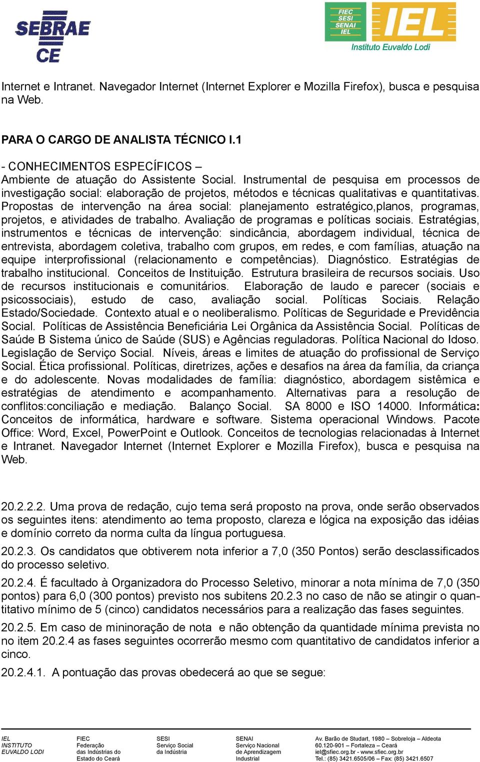 Instrumental de pesquisa em processos de investigação social: elaboração de projetos, métodos e técnicas qualitativas e quantitativas.