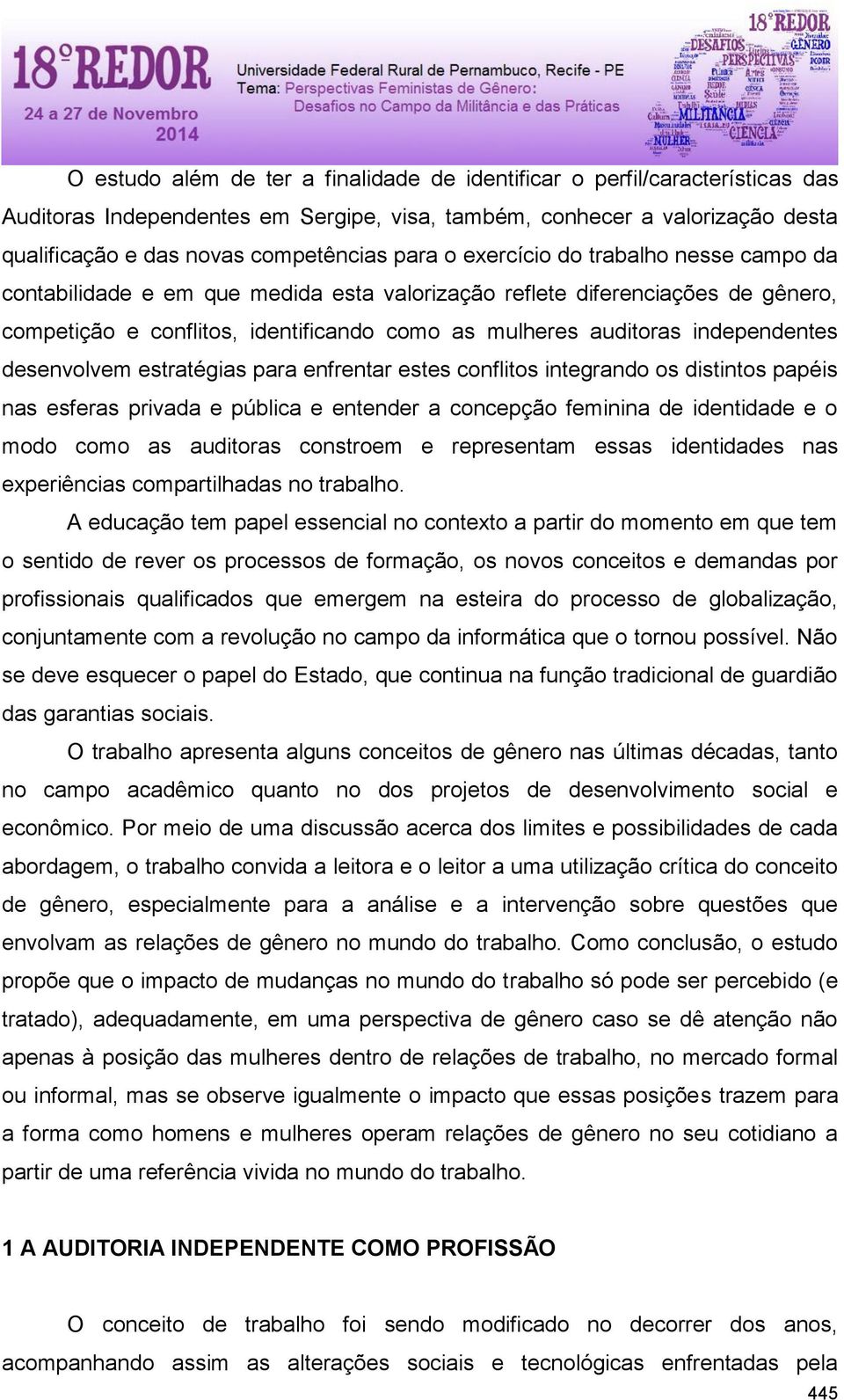 desenvolvem estratégias para enfrentar estes conflitos integrando os distintos papéis nas esferas privada e pública e entender a concepção feminina de identidade e o modo como as auditoras constroem