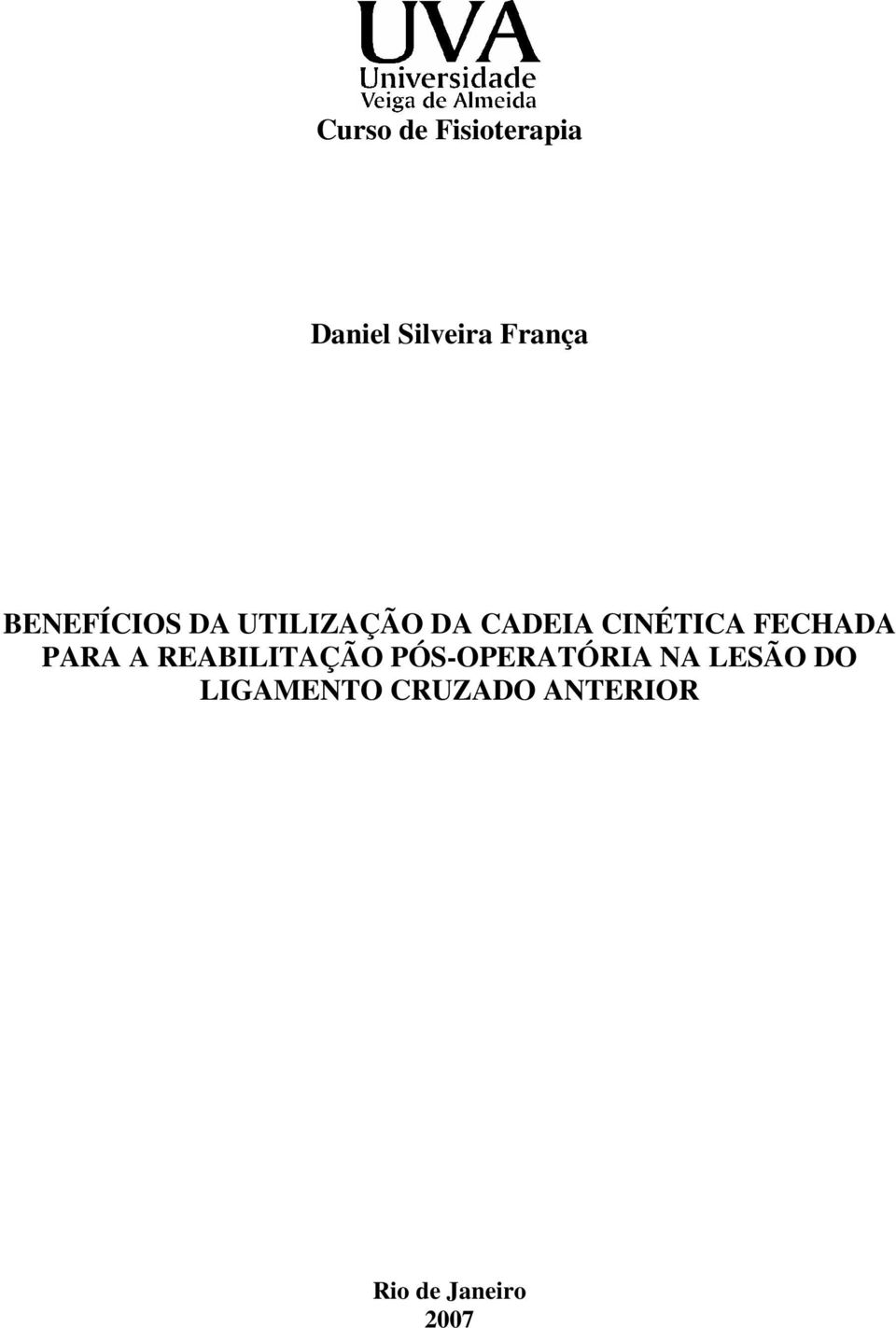 FECHADA PARA A REABILITAÇÃO PÓS-OPERATÓRIA NA