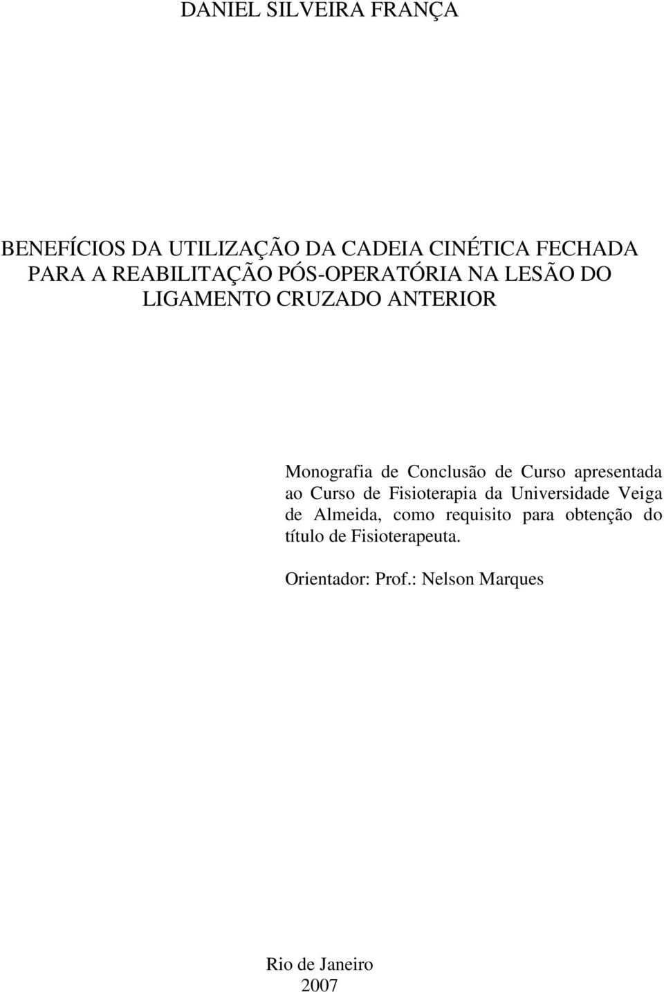 de Curso apresentada ao Curso de Fisioterapia da Universidade Veiga de Almeida, como