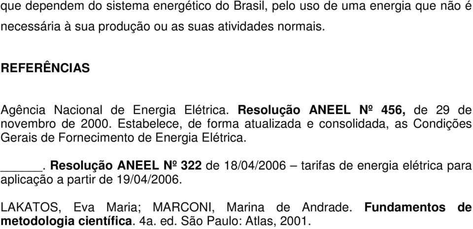 Estabelece, de forma atualizada e consolidada, as Condições Gerais de Fornecimento de Energia Elétrica.