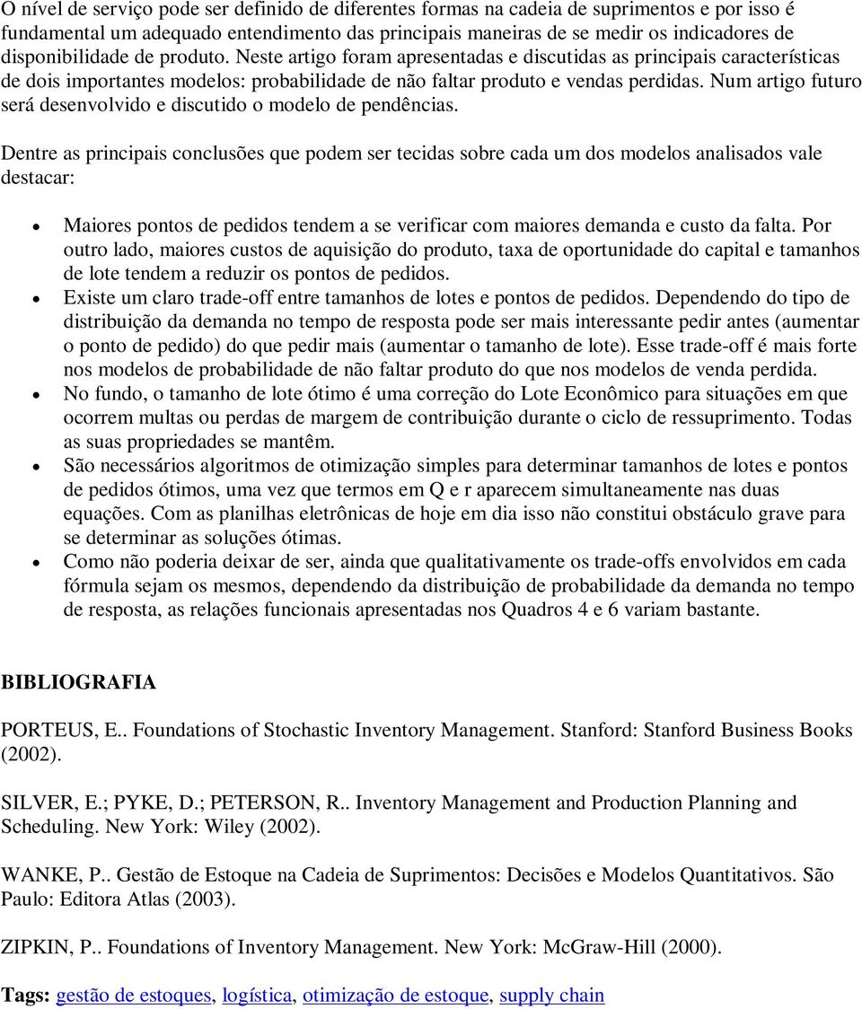 Num artigo futuro será desenvolvido e discutido o modelo de pendências.