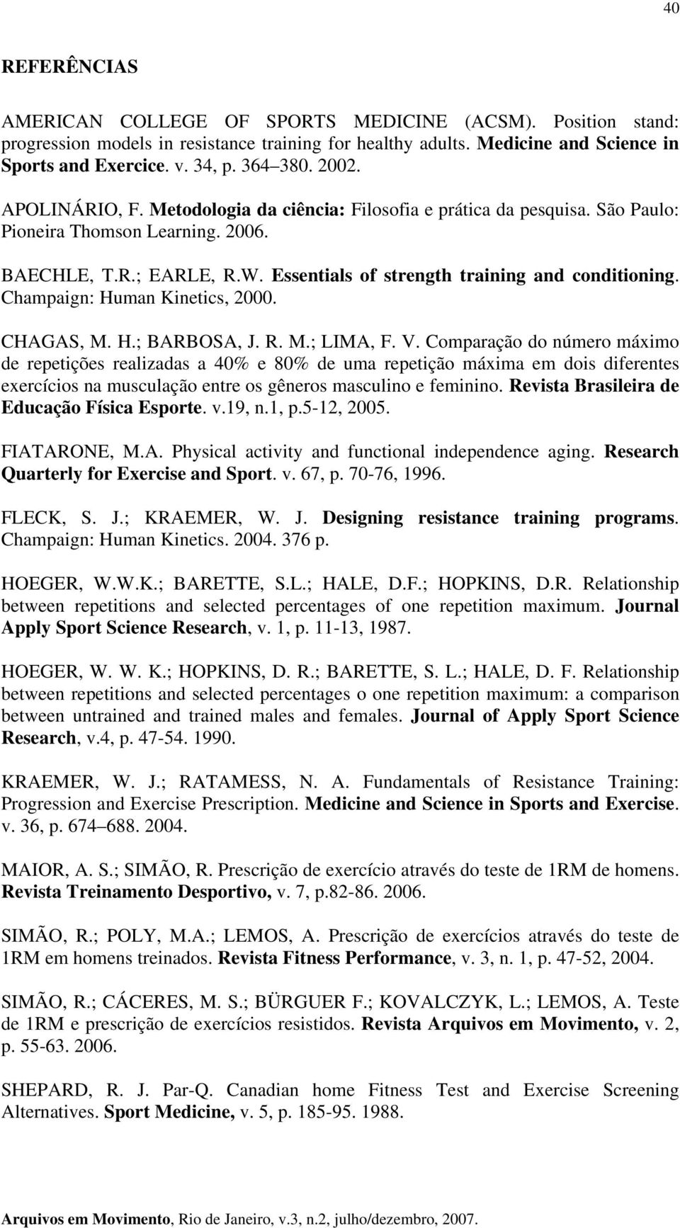 Champaign: Human Kinetics, 2000. CHAGAS, M. H.; BARBOSA, J. R. M.; LIMA, F. V.