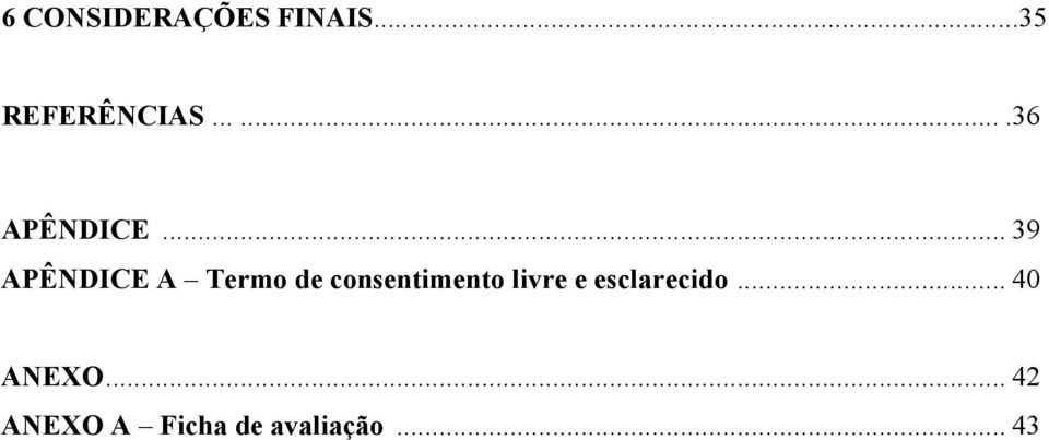 .. 39 APÊNDICE A Termo de consentimento