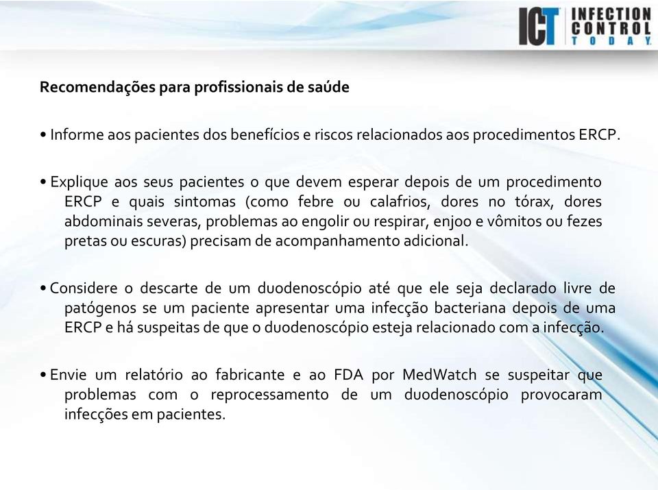 enjoo e vômitos ou fezes pretas ou escuras) precisam de acompanhamento adicional.