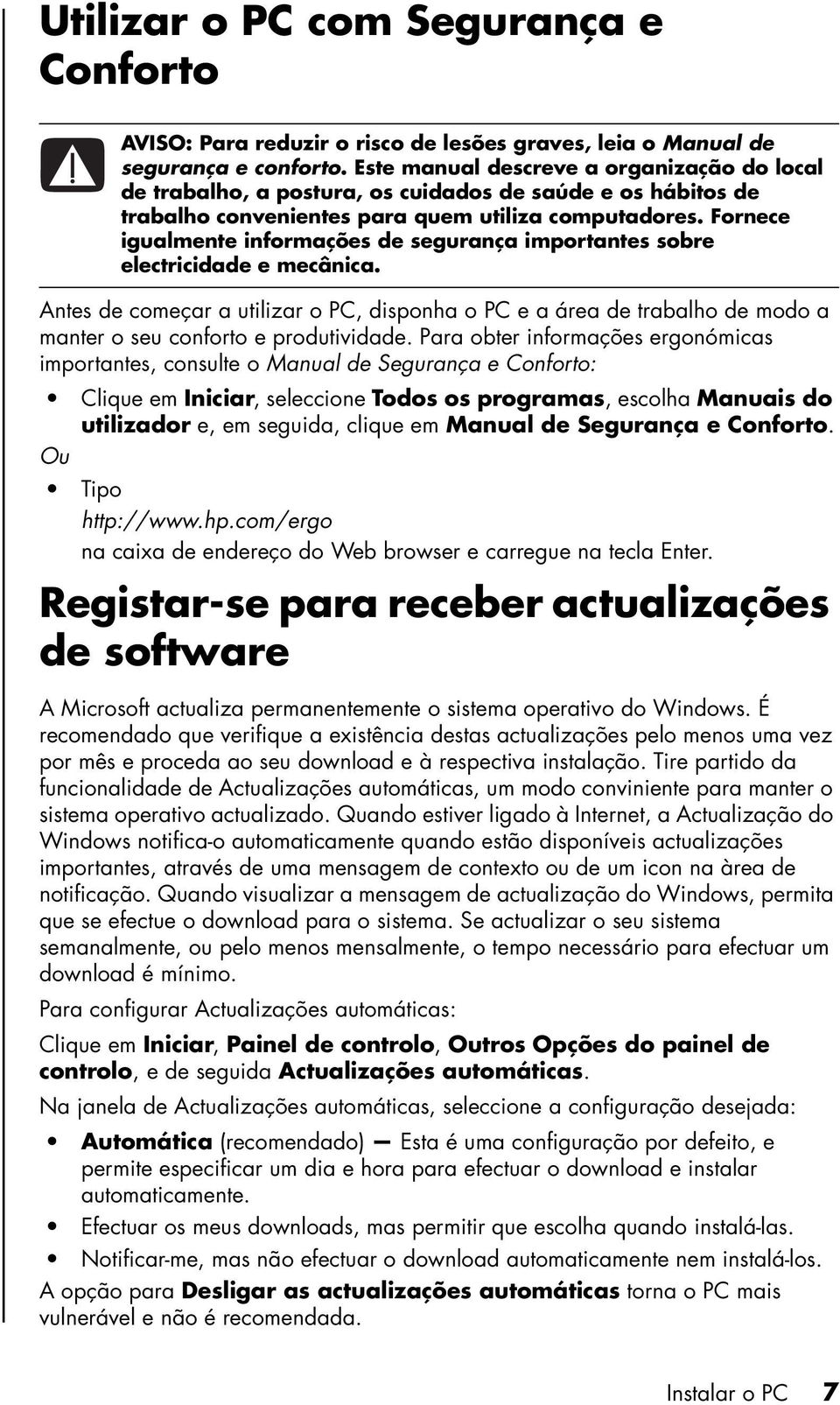 Fornece igualmente informações de segurança importantes sobre electricidade e mecânica.