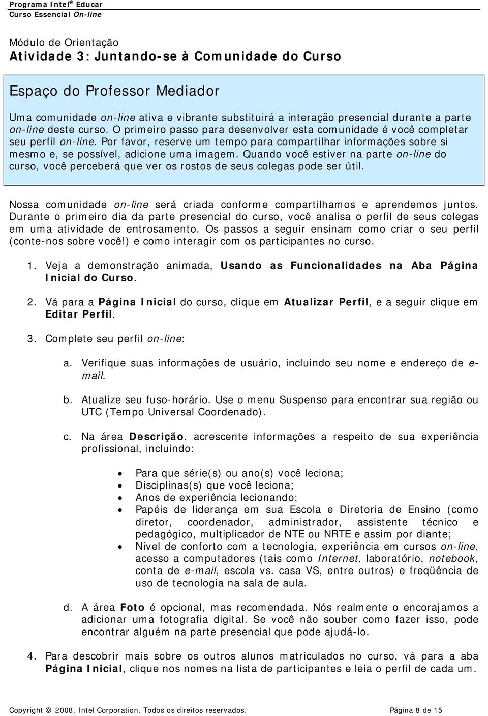 Por favor, reserve um tempo para compartilhar informações sobre si mesmo e, se possível, adicione uma imagem.