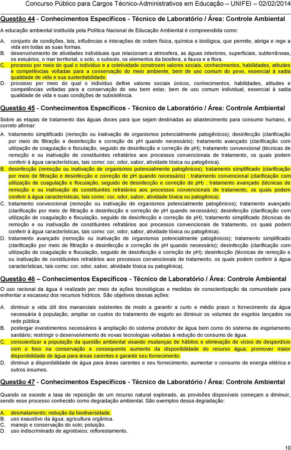 desenvolvimento de atividades individuais que relacionam a atmosfera, as águas interiores, superficiais, subterrâneas, os estuários, o mar territorial, o solo, o subsolo, os elementos da biosfera, a