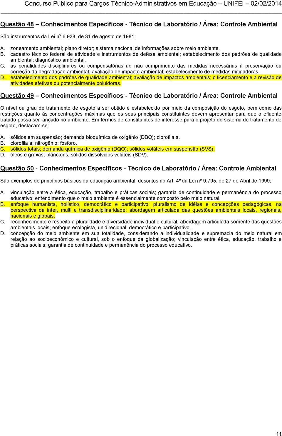 cadastro técnico federal de atividade e instrumentos de defesa ambiental; estabelecimento dos padrões de qualidade ambiental; diagnóstico ambiental. C.