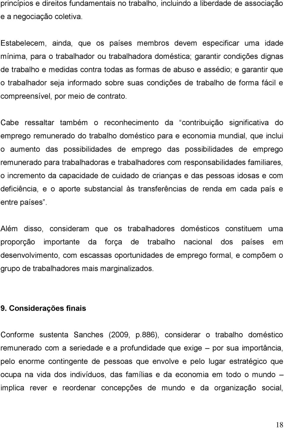 abuso e assédio; e garantir que o trabalhador seja informado sobre suas condições de trabalho de forma fácil e compreensível, por meio de contrato.