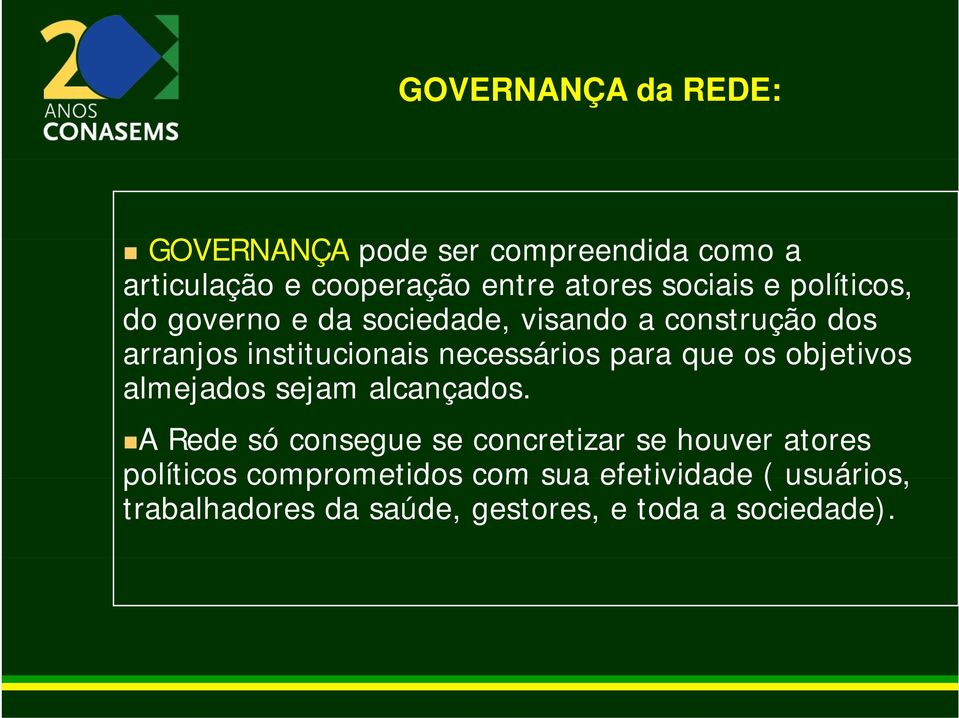 necessários para que os objetivos almejados sejam alcançados.