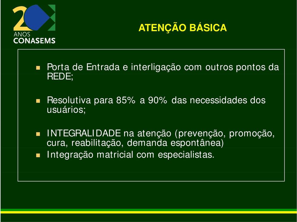 usuários; INTEGRALIDADE na atenção (prevenção, promoção, cura,