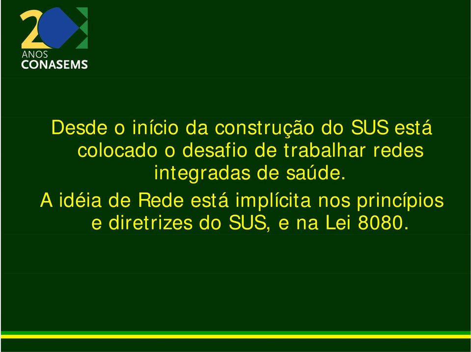 A idéia de Rede está implícita nos p incípios A idéia de