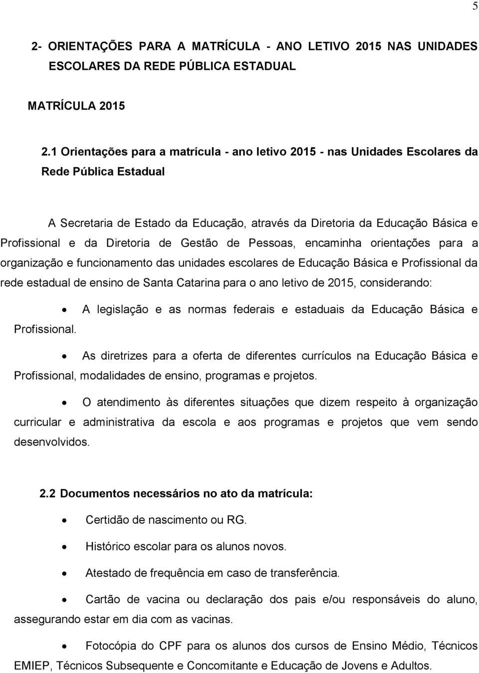 Diretoria de Gestão de Pessoas, encaminha orientações para a organização e funcionamento das unidades escolares de Educação Básica e Profissional da rede estadual de ensino de Santa Catarina para o