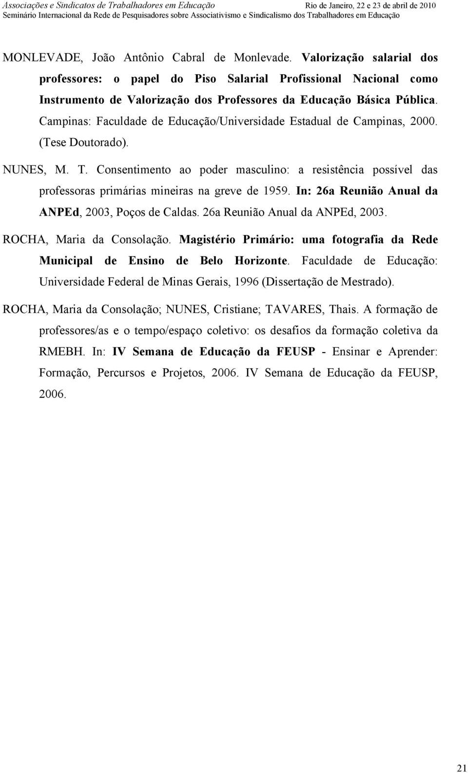 Campinas: Faculdade de Educação/Universidade Estadual de Campinas, 2000. (Tese Doutorado). NUNES, M. T.
